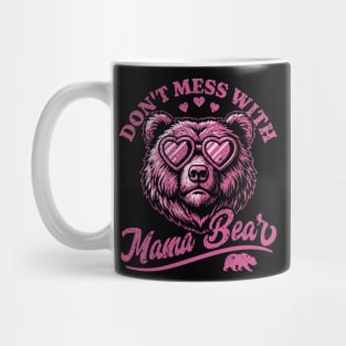 Don't Mess with Mama Bear - Funny Mother's Day Bear Mug